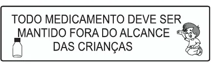 Etiqueta V06: Todo medicamento deve ser mantido fora do alcance das crianças