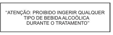Etiqueta V160: Atenção: proibido ingerir qualquer tipo de bebida alcoólica durante o tratamento
